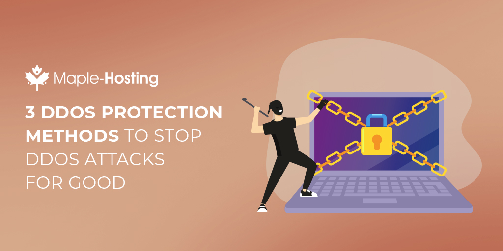 3 DDoS Protection Methods To Stop DDoS Attacks for Good
