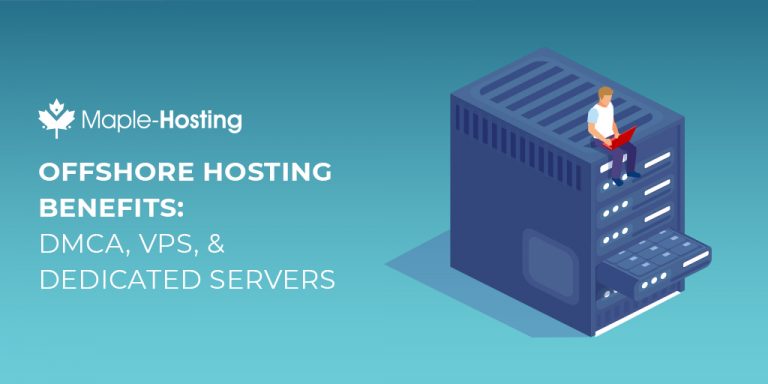 Offshore Hosting Benefits - DMCA, VPS, and Dedicated Servers