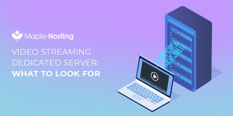What to look for in a video streaming dedicated server?