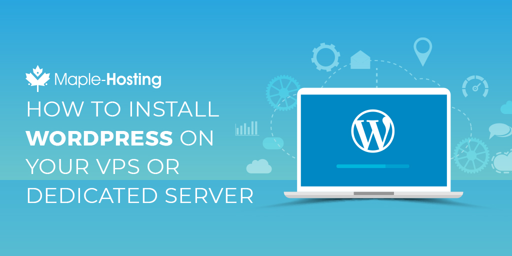 How to install Wordpress on VPS or Dedicated Servers?