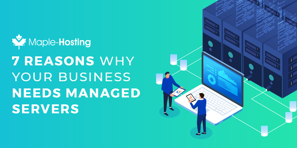 7 Reasons Why Your Business Needs Managed Servers