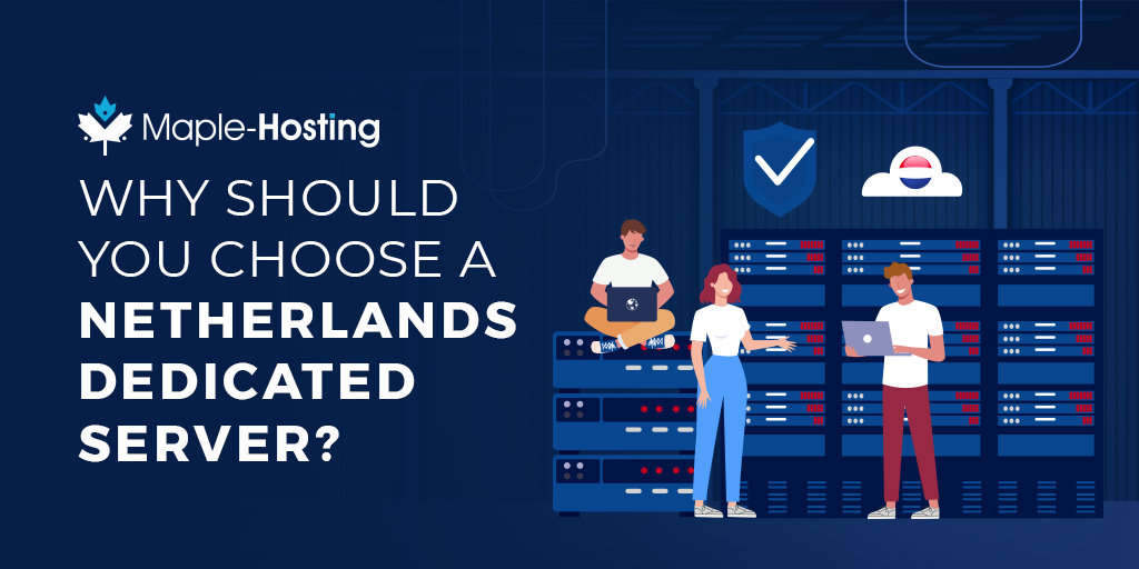 Why should you choose a Netherlands Dedicated Server?