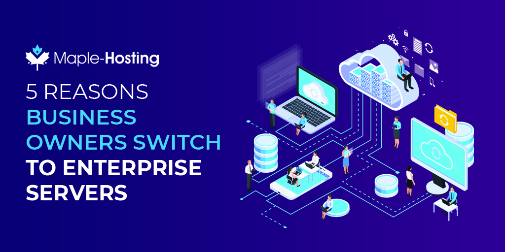 5 Reasons Business Owners Switch to Enterprise Servers