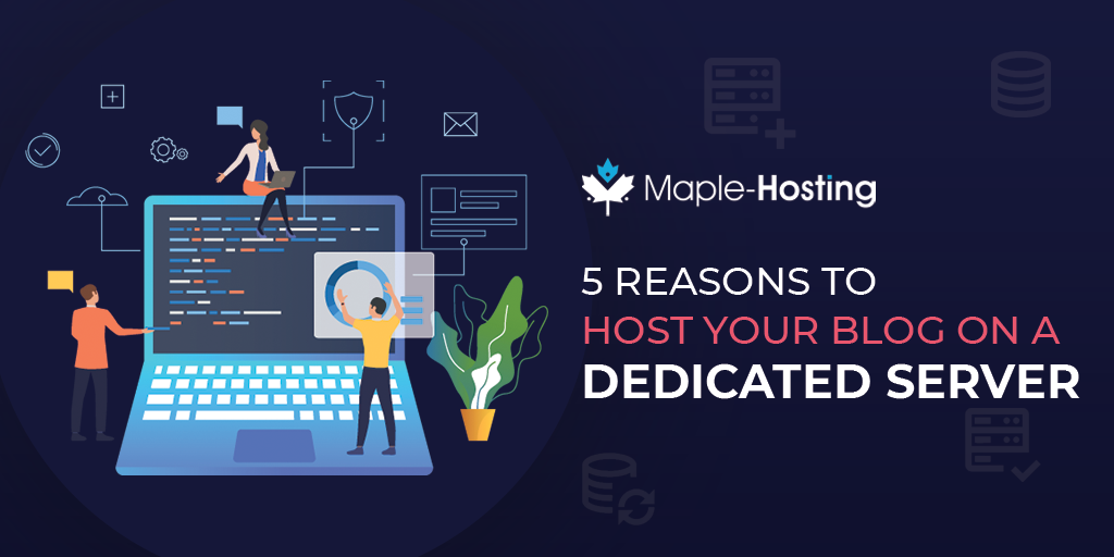5 Reasons to Host Your Blog on a Dedicated Server