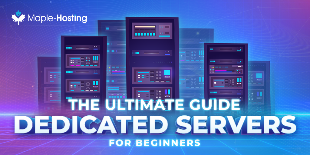 The Ultimate Guide - Dedicated Servers for Beginners