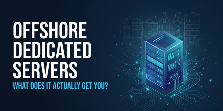 Offshore Dedicated Servers in the Netherlands: An Honest Guide